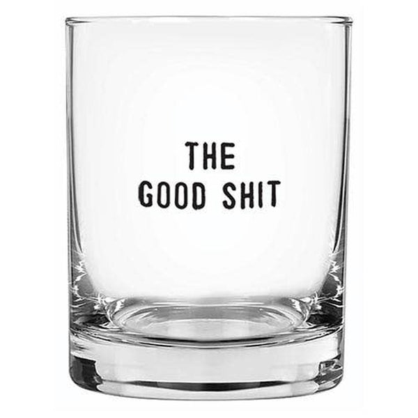 The Good Shit rocks glass by Santa Barbara Design Studio - clear DOF drinking glass with text
