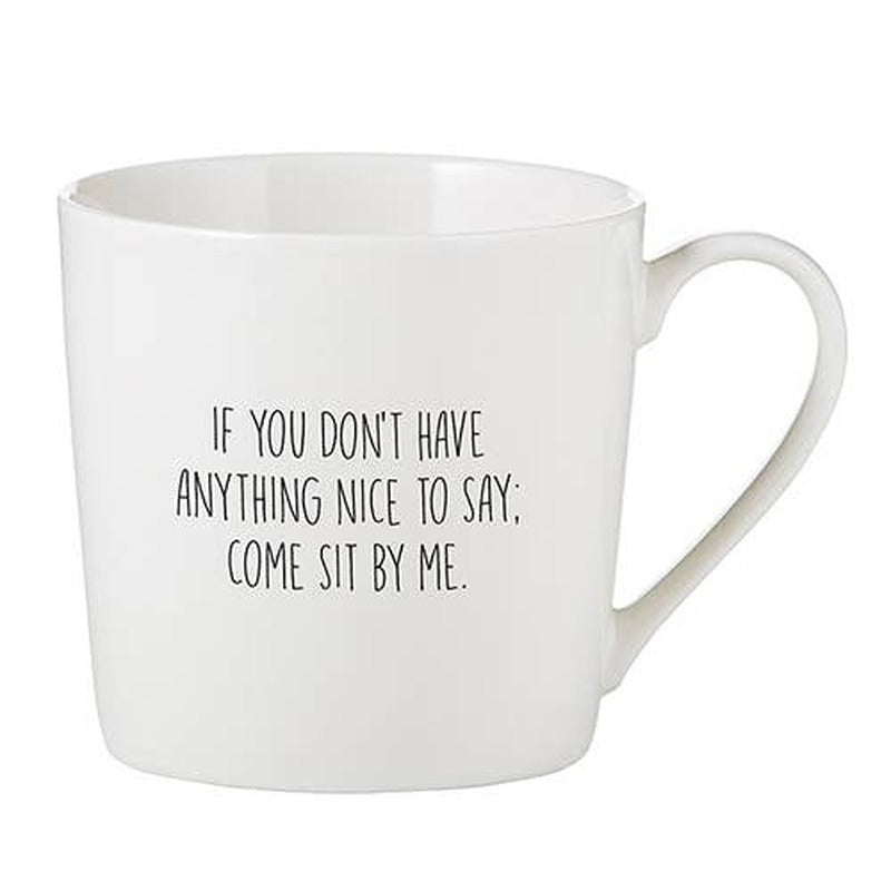 White ceramic cafe mug with humorous text 'If you don't have anything nice to say, come sit by me'