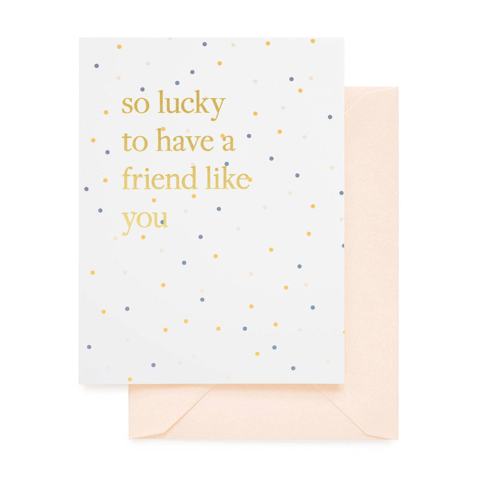 SUGAR PAPER | Lucky To Have A Friend Like You Card
