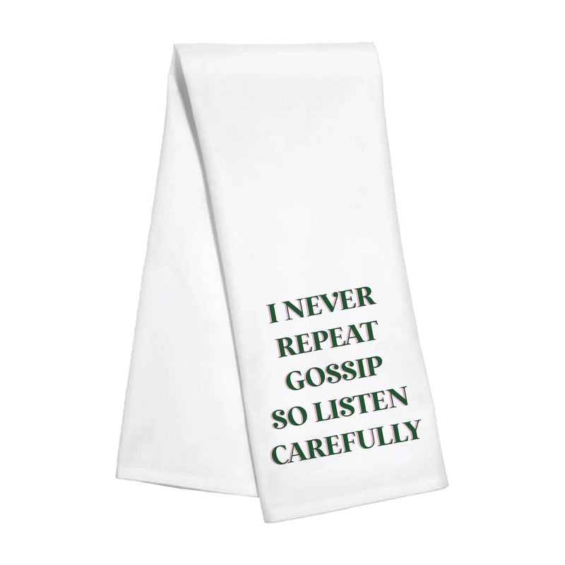 White cotton kitchen towel with green text reading 'I Never Repeat Gossip So Listen Carefully'