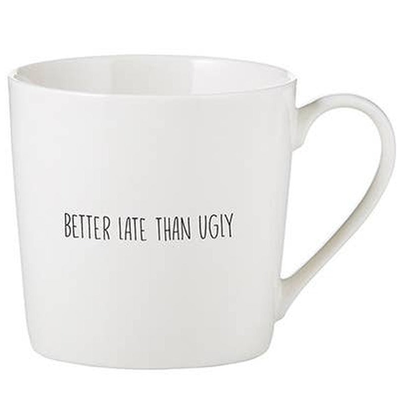 White ceramic cafe mug with 'Better Late Than Ugly' text printed on front