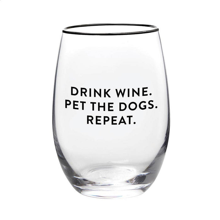 Wine glass with 'Drink Wine. Pet the Dogs. Repeat.' text on white background