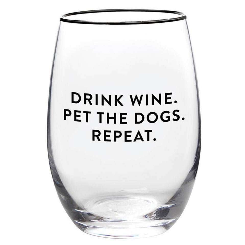 Wine glass with 'Drink Wine. Pet the Dogs. Repeat.' text on white background